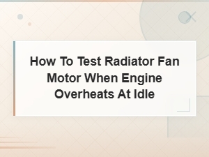 How to Test a Radiator Fan Motor When Your Engine Overheats at Idle